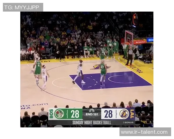 湖人再遇凯尔特人巅峰对决重燃紫金与绿衫的荣耀之战